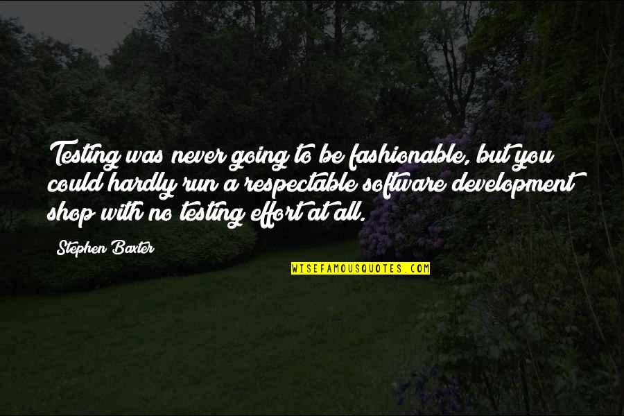 Thorite Quotes By Stephen Baxter: Testing was never going to be fashionable, but Thorite Quotes By Stephen Baxter: Testing was never going to be fashionable, but