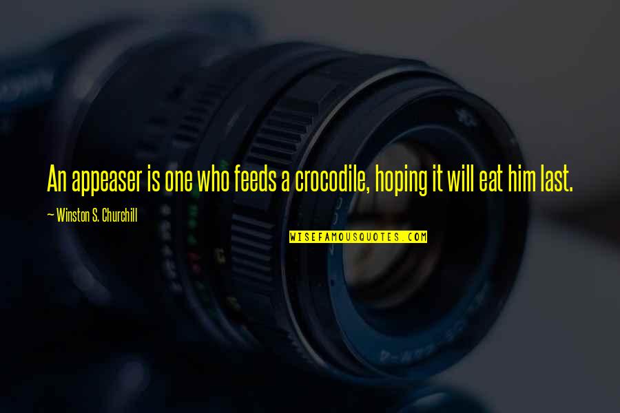 Thorkelson Gregory Quotes By Winston S. Churchill: An appeaser is one who feeds a crocodile, Thorkelson Gregory Quotes By Winston S. Churchill: An appeaser is one who feeds a crocodile,