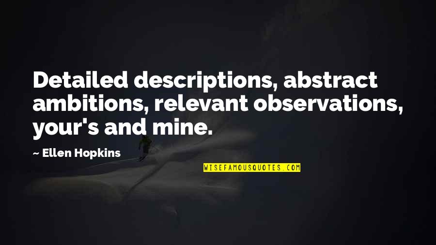 Thorkelson Mansfield Quotes By Ellen Hopkins: Detailed descriptions, abstract ambitions, relevant observations, your's and