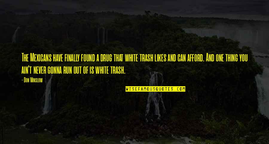 Thorkild Fogde Quotes By Don Winslow: The Mexicans have finally found a drug that Thorkild Fogde Quotes By Don Winslow: The Mexicans have finally found a drug that