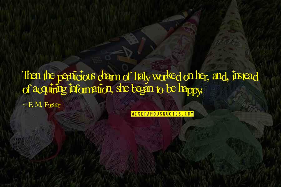 Thorkild Kristensen Quotes By E. M. Forster: Then the pernicious charm of Italy worked on Thorkild Kristensen Quotes By E. M. Forster: Then the pernicious charm of Italy worked on
