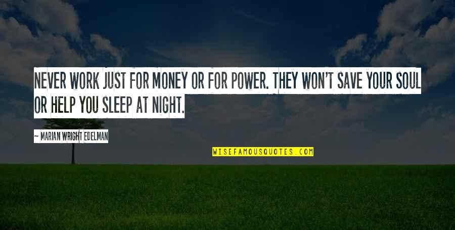 Thorkildg Rdsvej Quotes By Marian Wright Edelman: Never work just for money or for power. Thorkildg Rdsvej Quotes By Marian Wright Edelman: Never work just for money or for power.