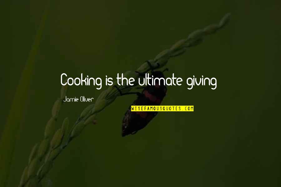 Thorkildsen Mather Quotes By Jamie Oliver: Cooking is the ultimate giving!