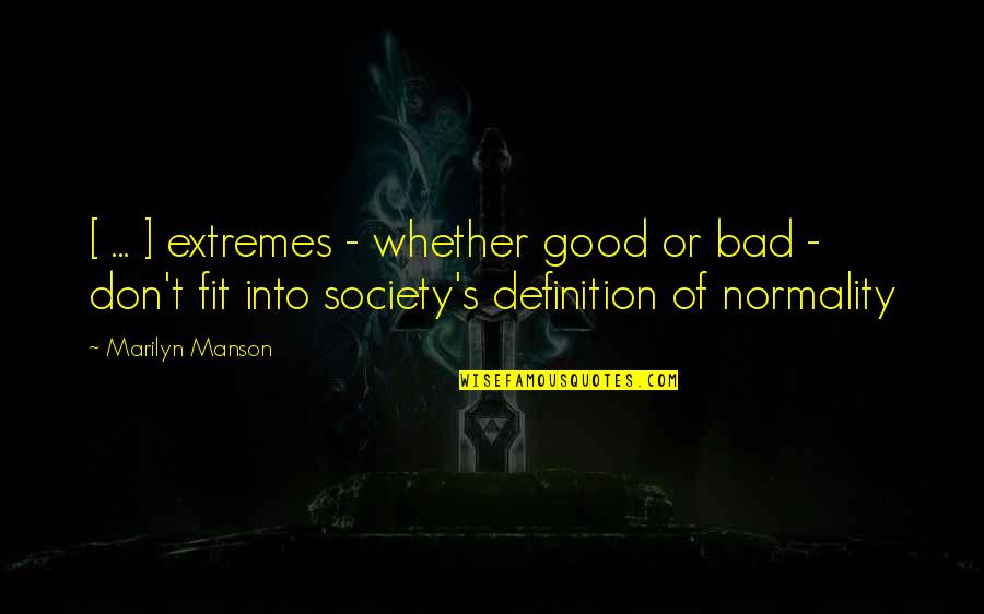 Thorlakson Feedyards Quotes By Marilyn Manson: [ ... ] extremes - whether good or