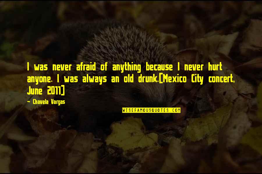Thorn Birds Mary Carson Quotes By Chavela Vargas: I was never afraid of anything because I