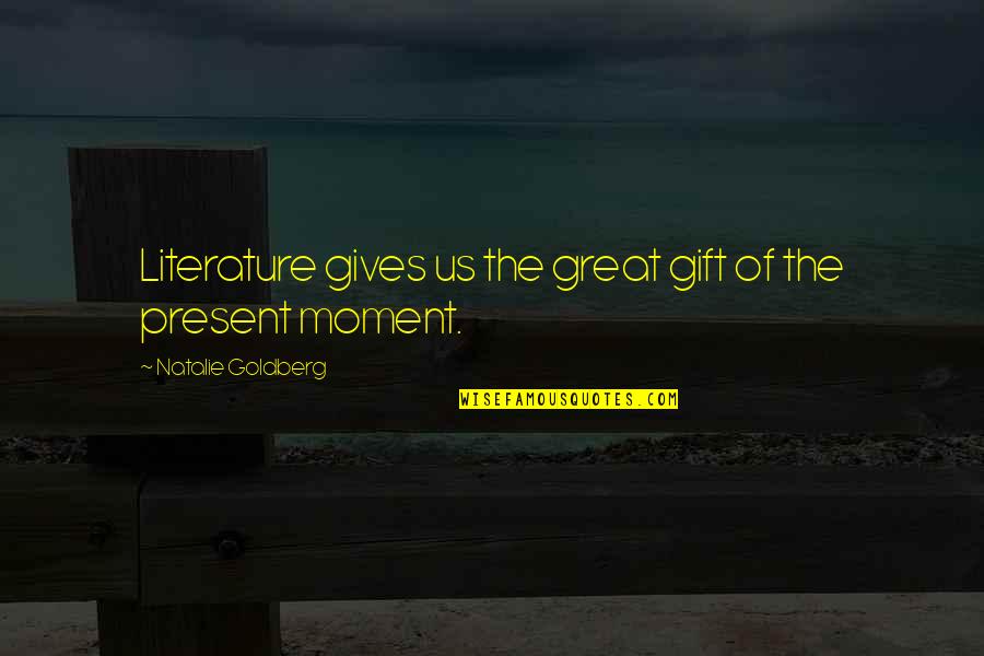 Thorn Birds Mary Carson Quotes By Natalie Goldberg: Literature gives us the great gift of the