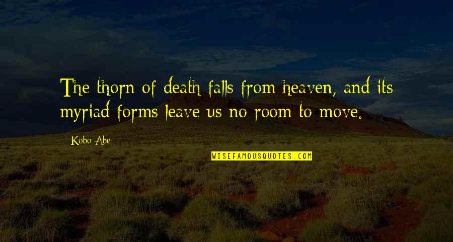 Thorn Quotes By Kobo Abe: The thorn of death falls from heaven, and