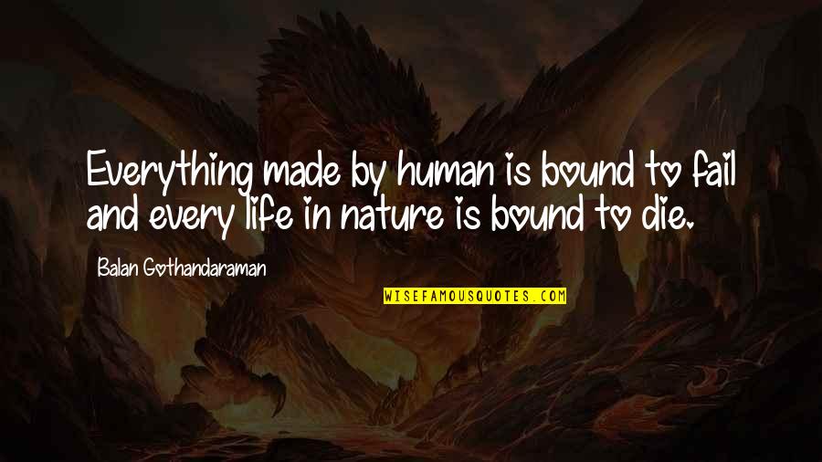 Thorned Greatsword Quotes By Balan Gothandaraman: Everything made by human is bound to fail Thorned Greatsword Quotes By Balan Gothandaraman: Everything made by human is bound to fail