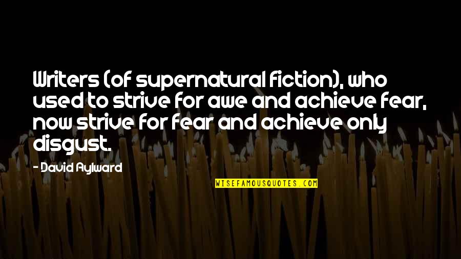 Thorned Quotes By David Aylward: Writers (of supernatural fiction), who used to strive