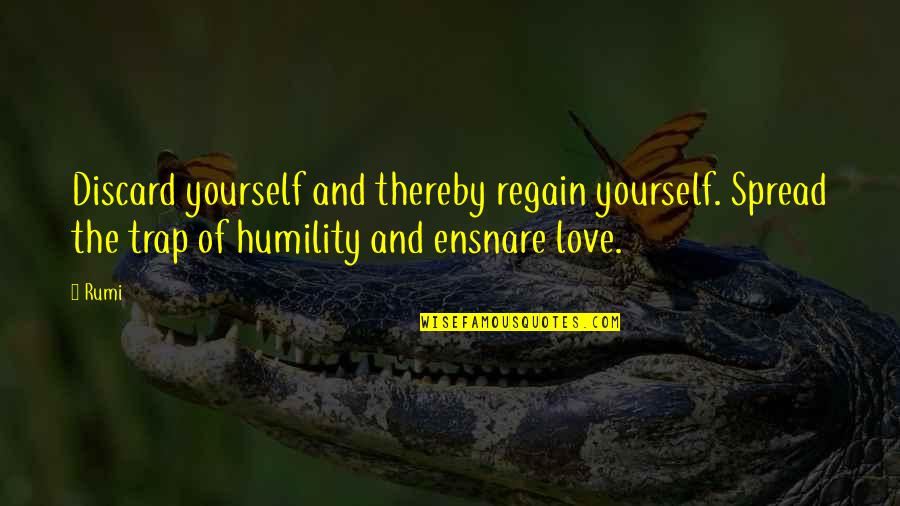 Thorned Quotes By Rumi: Discard yourself and thereby regain yourself. Spread the