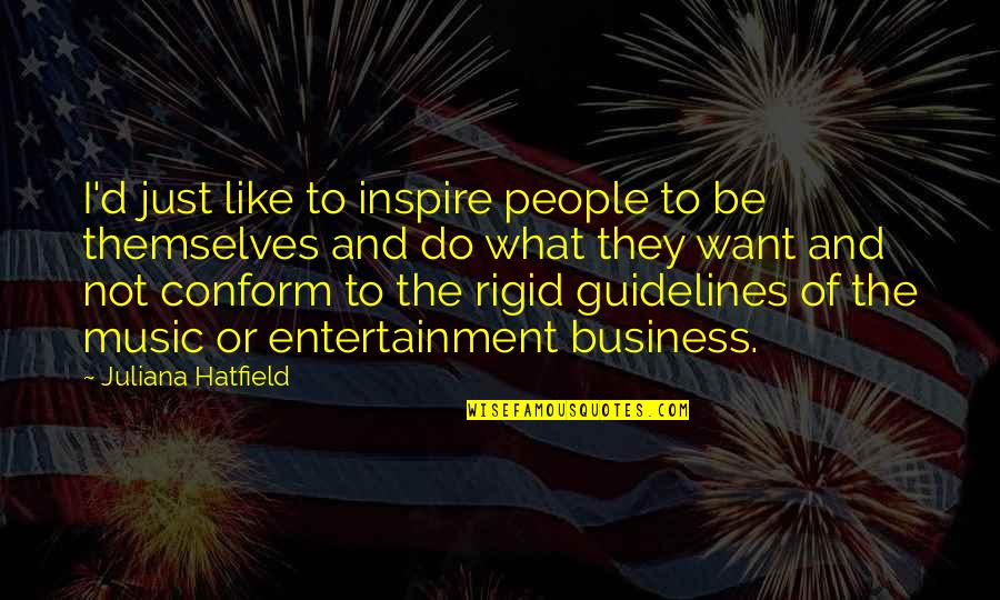 Thorneloe Solicitors Quotes By Juliana Hatfield: I'd just like to inspire people to be