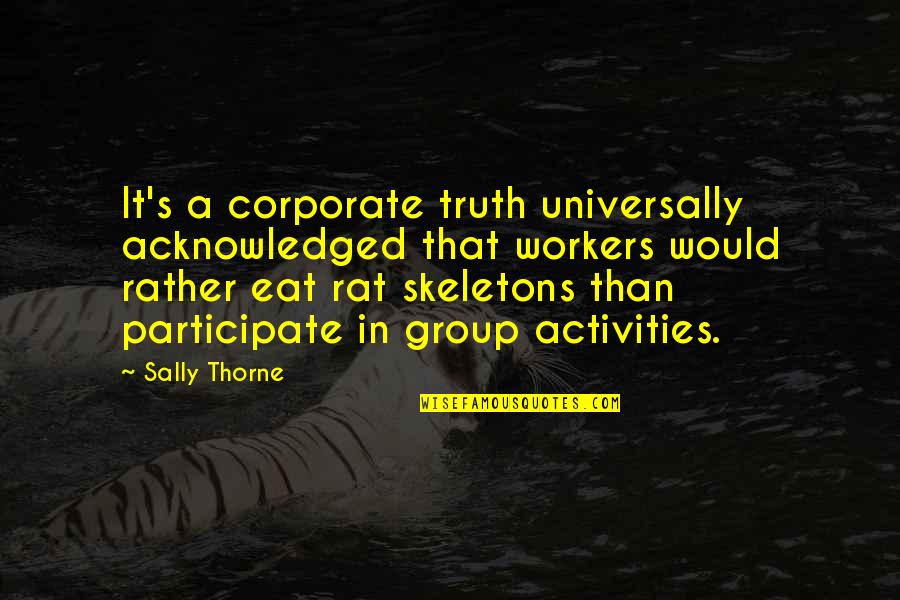 Thorne's Quotes By Sally Thorne: It's a corporate truth universally acknowledged that workers