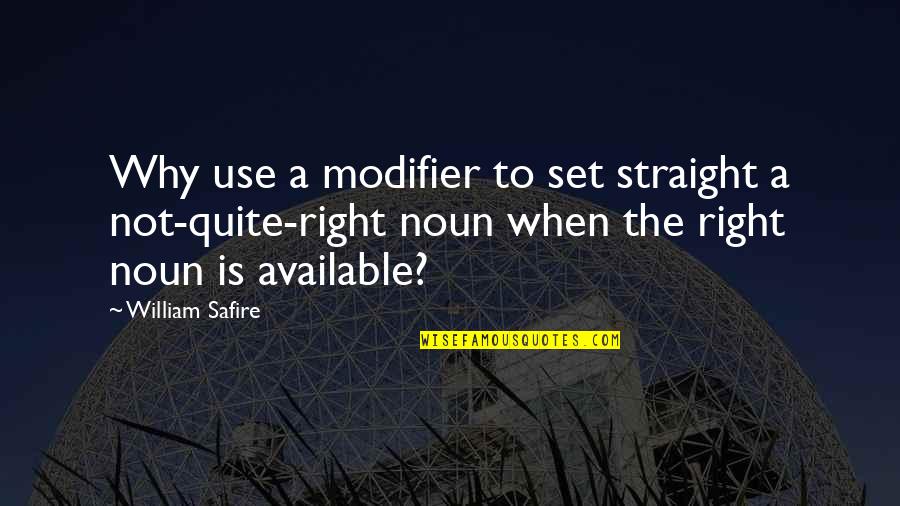 Thorntons Rewards Quotes By William Safire: Why use a modifier to set straight a Thorntons Rewards Quotes By William Safire: Why use a modifier to set straight a