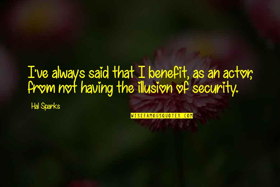 Thornycroft Quotes By Hal Sparks: I've always said that I benefit, as an