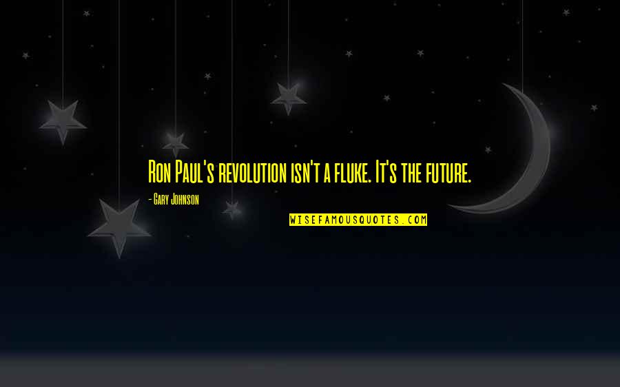 Thorolf Heinrichs Quotes By Gary Johnson: Ron Paul's revolution isn't a fluke. It's the