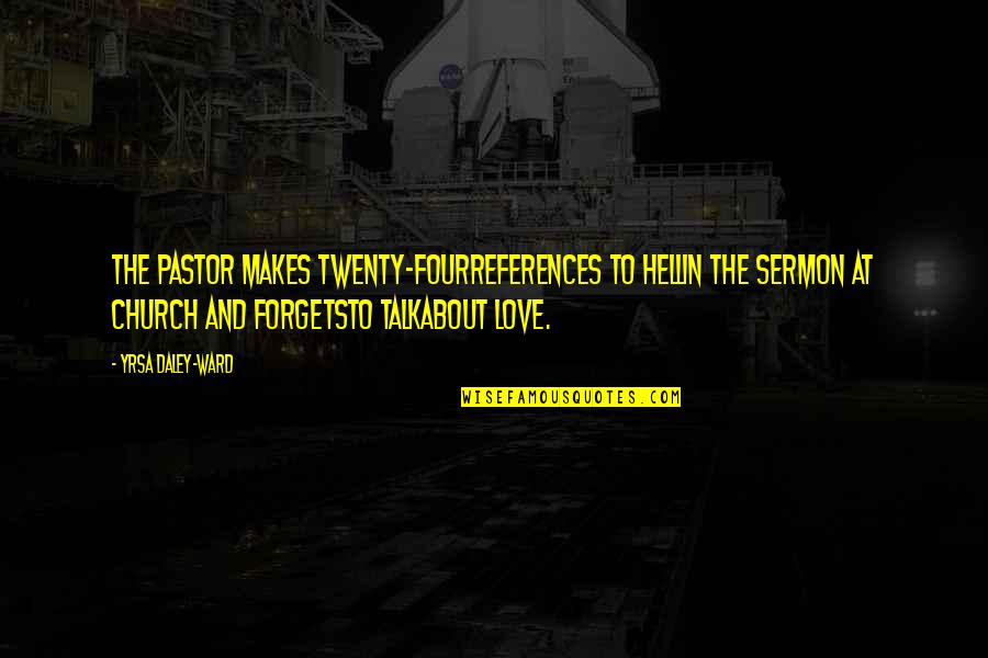 Thorolf Heinrichs Quotes By Yrsa Daley-Ward: The pastor makes twenty-fourreferences to hellin the sermon
