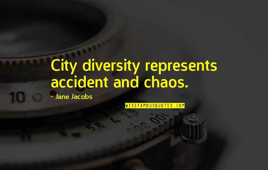 Thorolf Sutherland Quotes By Jane Jacobs: City diversity represents accident and chaos.