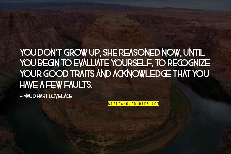 Thoronka Law Quotes By Maud Hart Lovelace: You don't grow up, she reasoned now, until