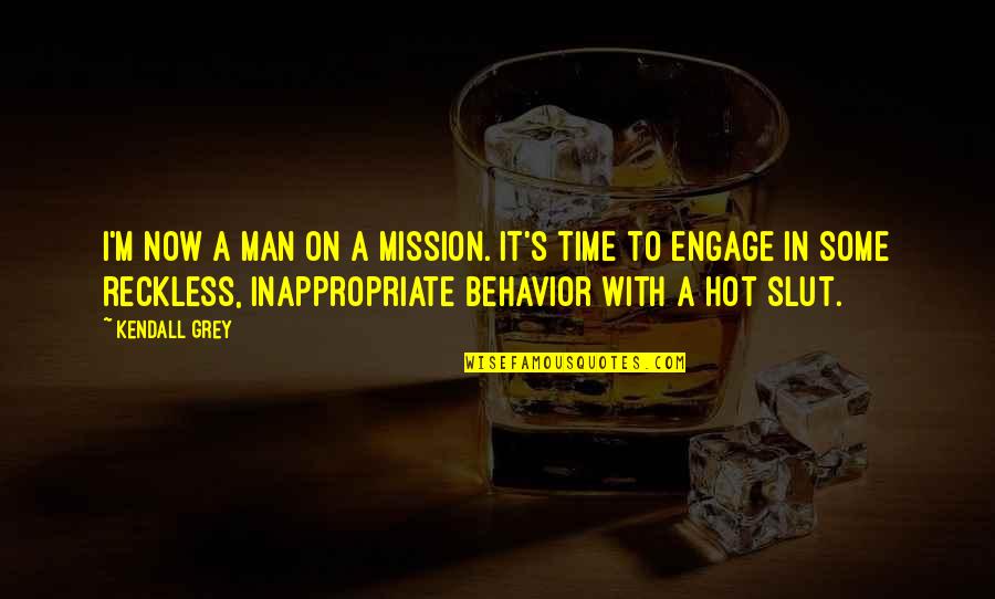 Thoroughfare Flanked Quotes By Kendall Grey: I'm now a man on a mission. It's Thoroughfare Flanked Quotes By Kendall Grey: I'm now a man on a mission. It's