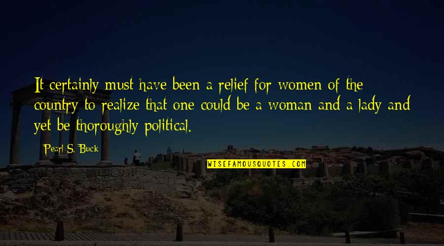 Thoroughly Quotes By Pearl S. Buck: It certainly must have been a relief for