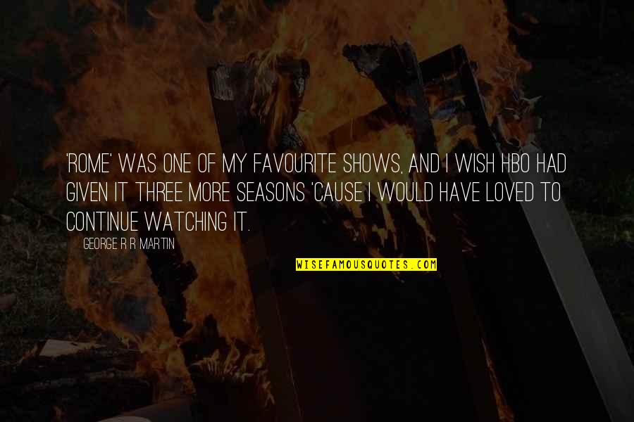 Thorslunde Denmark Quotes By George R R Martin: 'Rome' was one of my favourite shows, and