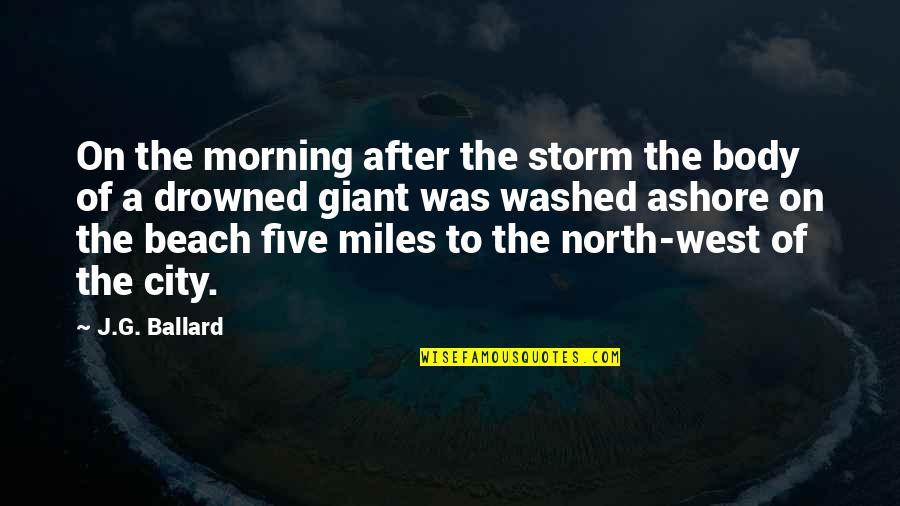 Thorsness Funeral Quotes By J.G. Ballard: On the morning after the storm the body