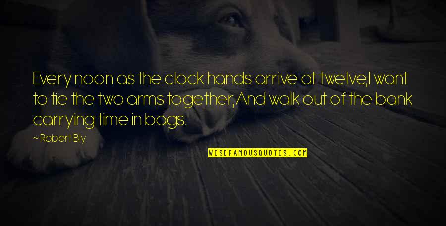 Thorsson Immunity Quotes By Robert Bly: Every noon as the clock hands arrive at