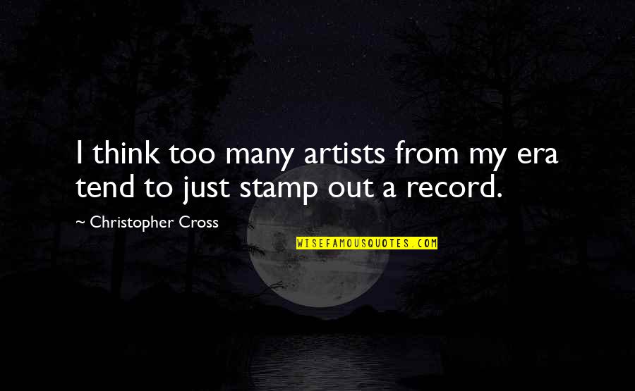 Thorsson Mechanical Phoenix Quotes By Christopher Cross: I think too many artists from my era Thorsson Mechanical Phoenix Quotes By Christopher Cross: I think too many artists from my era