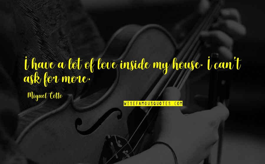 Thorstein Veblen Quotes By Miguel Cotto: I have a lot of love inside my Thorstein Veblen Quotes By Miguel Cotto: I have a lot of love inside my