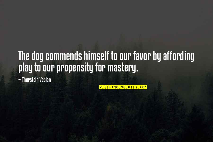 Thorstein Veblen Quotes By Thorstein Veblen: The dog commends himself to our favor by Thorstein Veblen Quotes By Thorstein Veblen: The dog commends himself to our favor by