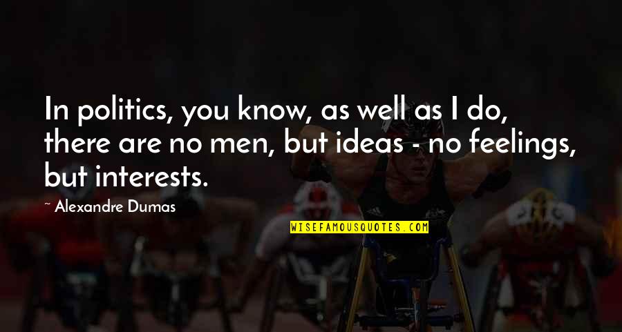 Thorsteinn Muscle Quotes By Alexandre Dumas: In politics, you know, as well as I Thorsteinn Muscle Quotes By Alexandre Dumas: In politics, you know, as well as I