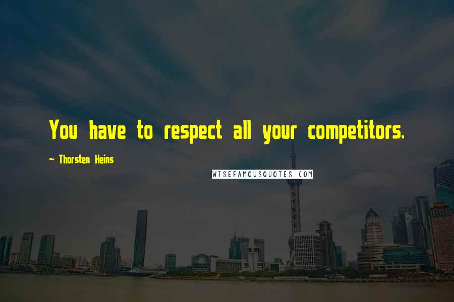 Thorsten Heins quotes: You have to respect all your competitors.