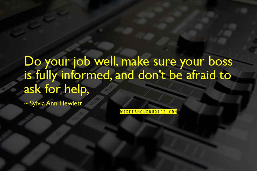 Thoruplund Quotes By Sylvia Ann Hewlett: Do your job well, make sure your boss Thoruplund Quotes By Sylvia Ann Hewlett: Do your job well, make sure your boss