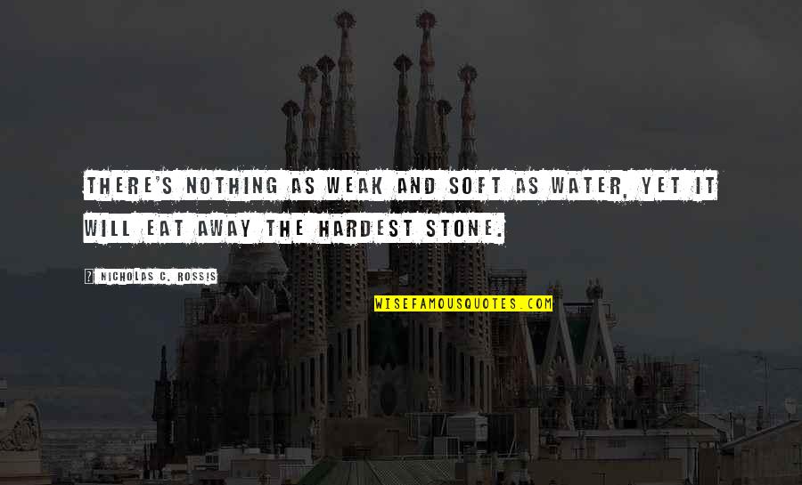 Thorvaldsens Marble Quotes By Nicholas C. Rossis: There's nothing as weak and soft as water,