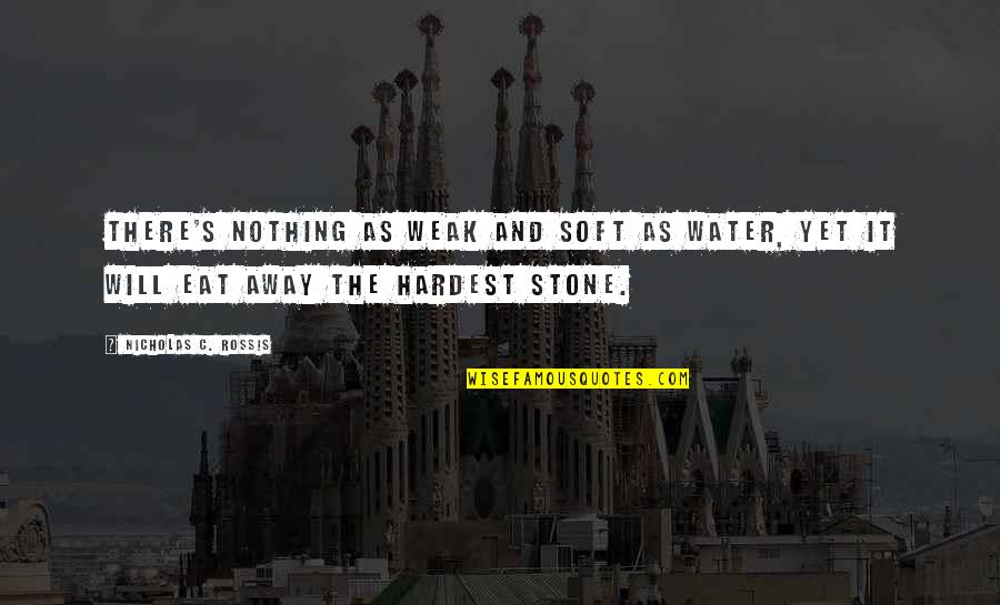 Thorvaldsens Marble Quotes By Nicholas C. Rossis: There's nothing as weak and soft as water, Thorvaldsens Marble Quotes By Nicholas C. Rossis: There's nothing as weak and soft as water,