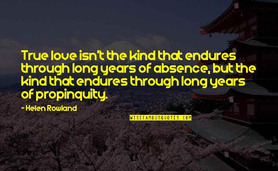 Thorvaldsson Quotes By Helen Rowland: True love isn't the kind that endures through