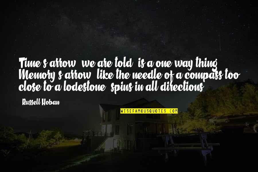 Those Close To You Quotes By Russell Hoban: Time's arrow, we are told, is a one-way