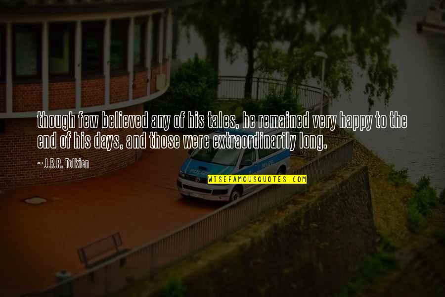 Those Days Quotes By J.R.R. Tolkien: though few believed any of his tales, he