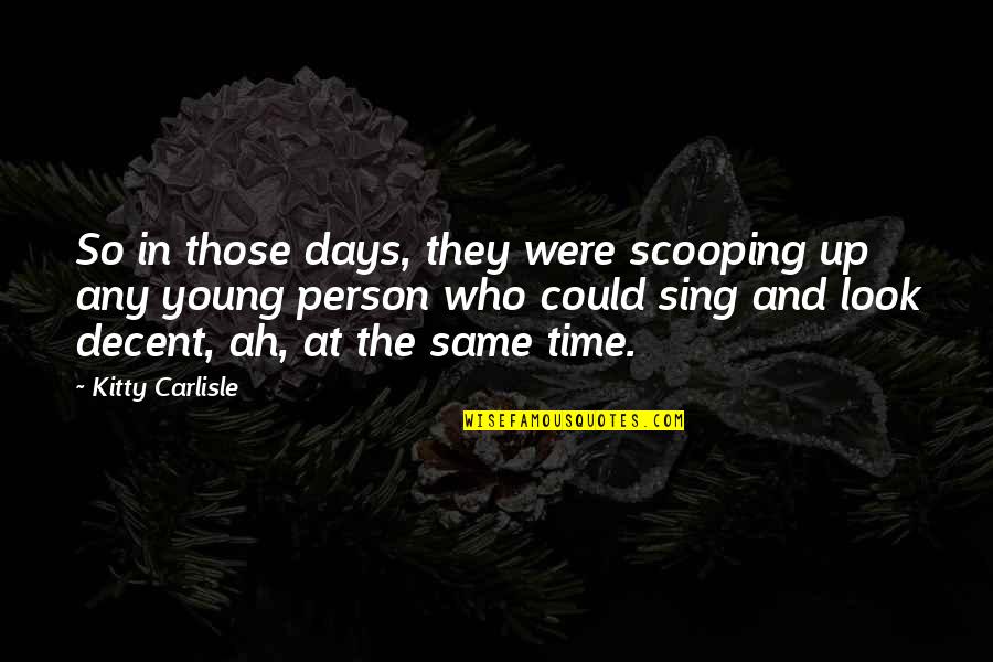 Those Days Quotes By Kitty Carlisle: So in those days, they were scooping up