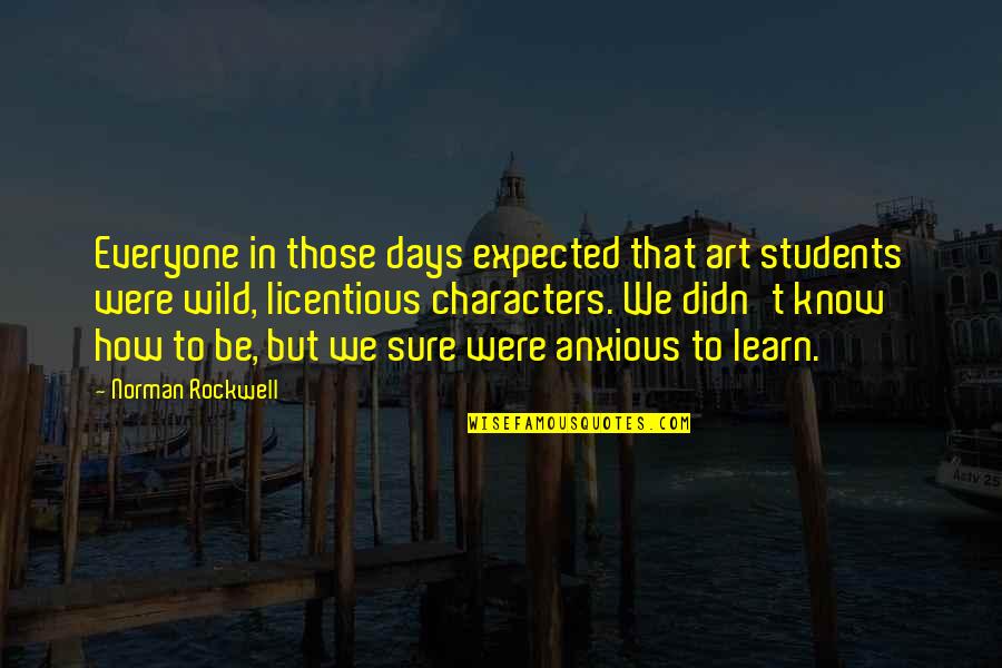 Those Days Quotes By Norman Rockwell: Everyone in those days expected that art students