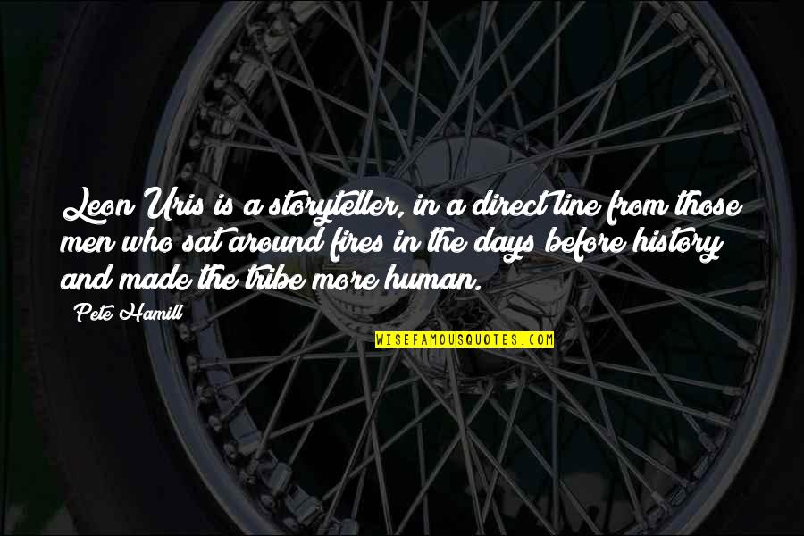 Those Days Quotes By Pete Hamill: Leon Uris is a storyteller, in a direct Those Days Quotes By Pete Hamill: Leon Uris is a storyteller, in a direct