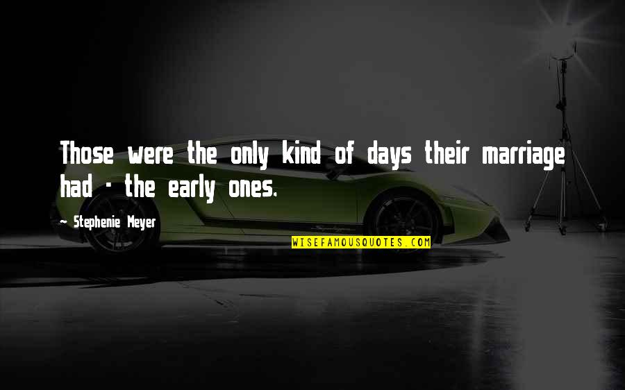 Those Days Quotes By Stephenie Meyer: Those were the only kind of days their