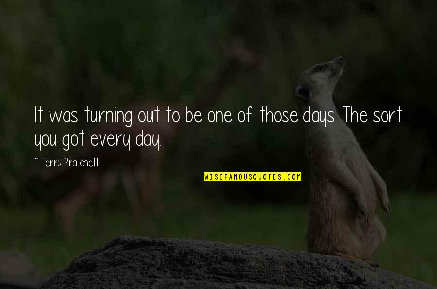 Those Days Quotes By Terry Pratchett: It was turning out to be one of