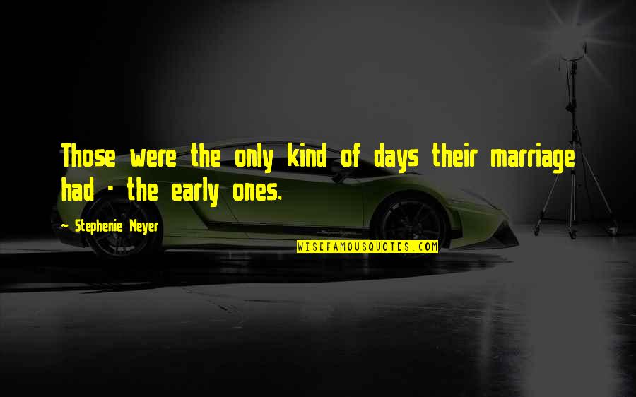 Those Kind Of Days Quotes By Stephenie Meyer: Those were the only kind of days their Those Kind Of Days Quotes By Stephenie Meyer: Those were the only kind of days their