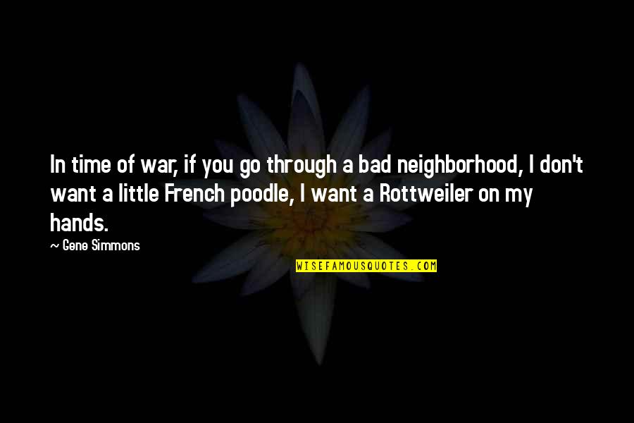 Those Little Hands Quotes By Gene Simmons: In time of war, if you go through
