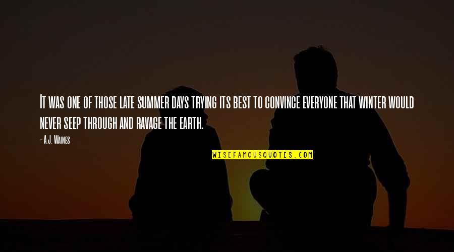 Those Summer Days Quotes By A.J. Waines: It was one of those late summer days Those Summer Days Quotes By A.J. Waines: It was one of those late summer days