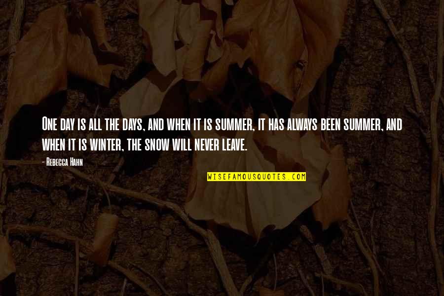 Those Summer Days Quotes By Rebecca Hahn: One day is all the days, and when