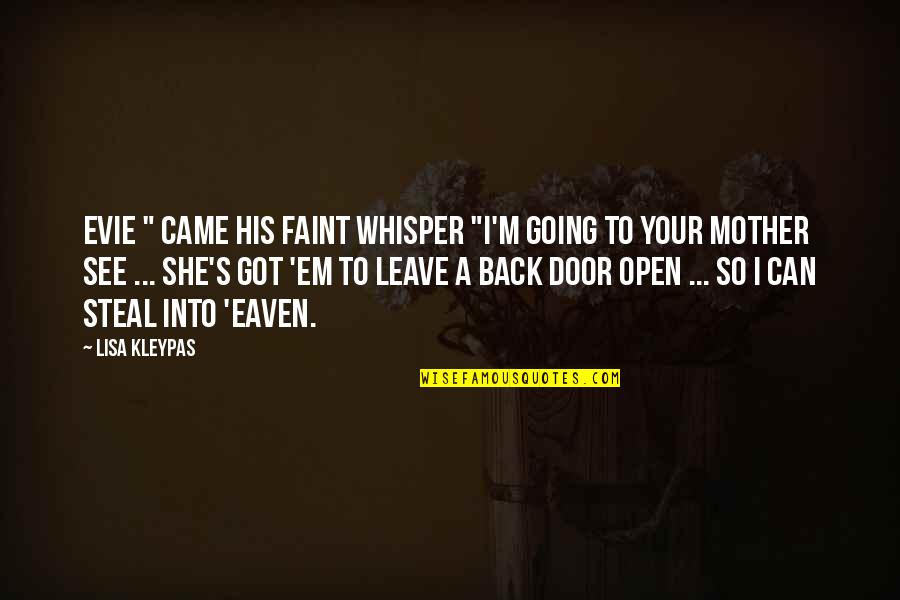 Those That Bark The Loudest Quotes By Lisa Kleypas: Evie " came his faint whisper "I'm going Those That Bark The Loudest Quotes By Lisa Kleypas: Evie " came his faint whisper "I'm going
