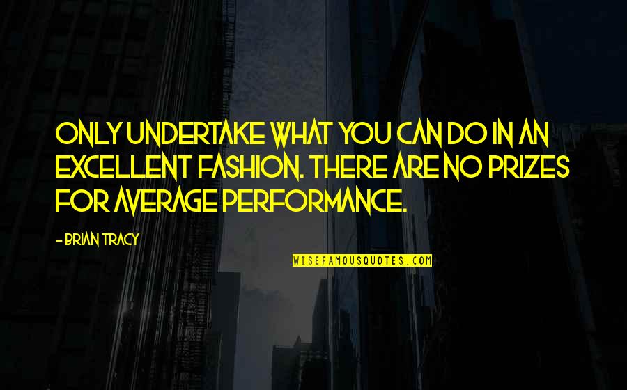 Those That Do Not Learn From History Quote Quotes By Brian Tracy: Only undertake what you can do in an