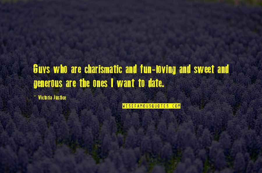 Those Who Are Loving Quotes By Victoria Justice: Guys who are charismatic and fun-loving and sweet